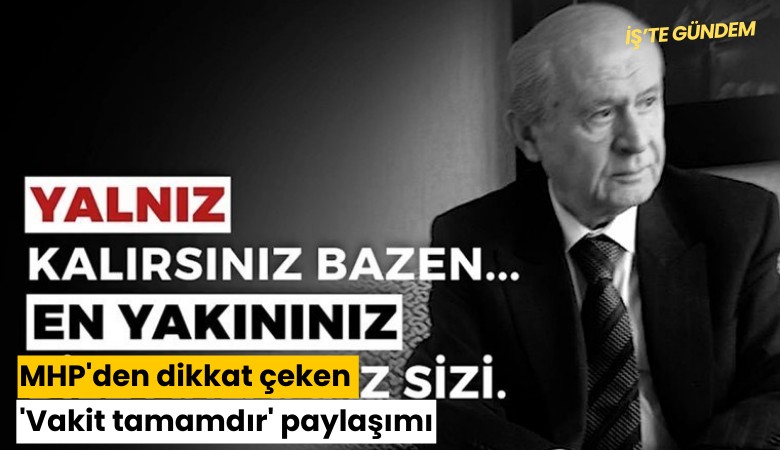 MHP'den dikkat çeken 'Vakit tamamdır' paylaşımı