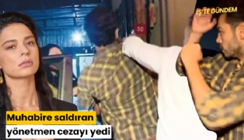 Muhabire saldıran yönetmen cezayı yedi