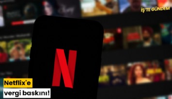 Netflix'e vergi baskını!