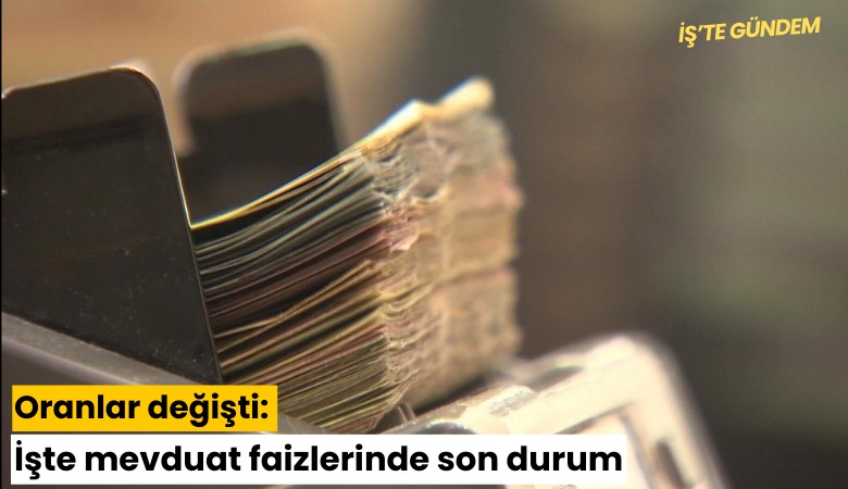 Oranlar değişti: İşte mevduat faizlerinde son durum