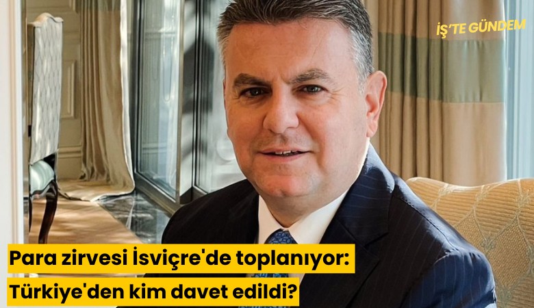 Para zirvesi İsviçre'de toplanıyor: Türkiye'den kim davet edildi?