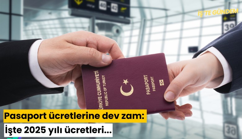Pasaport ücretlerine dev zam: İşte 2025 yılı ücretleri...