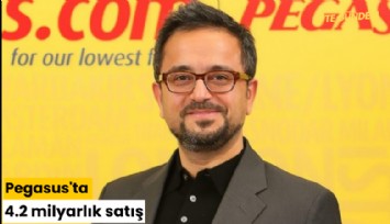Pegasus'ta 4.2 milyarlık satış