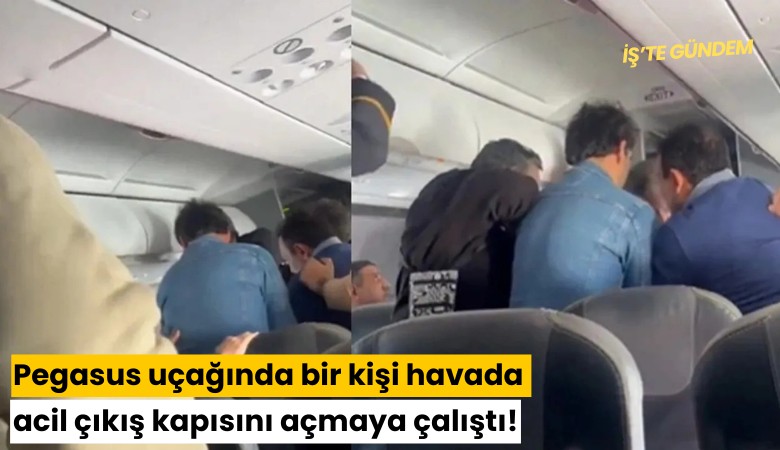Faciadan dönüldü: Pegasus uçağında bir kişi havada acil çıkış kapısını açmaya çalıştı!