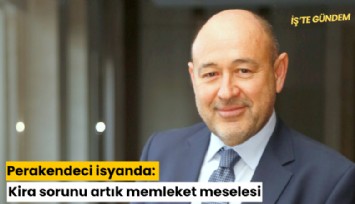 Perakendeci isyanda: Kira sorunu artık memleket meselesi
