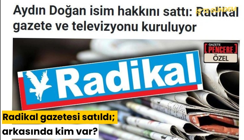 Radikal gazetesi satıldı; arkasında kim var?