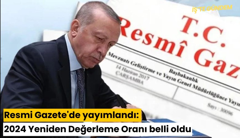 Resmi Gazete'de yayımlandı: 2024 Yeniden Değerleme Oranı belli oldu