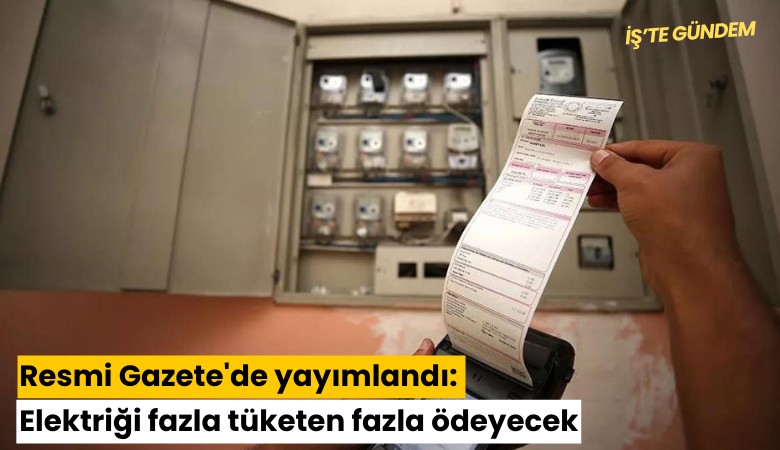 Resmi Gazete'de yayımlandı: Elektriği fazla tüketen fazla ödeyecek