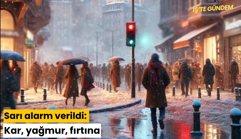Sarı alarm verildi: Kar, yağmur, fırtına