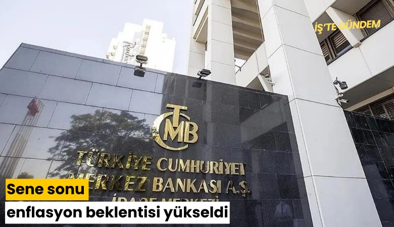 Sene sonu enflasyon beklentisi yükseldi