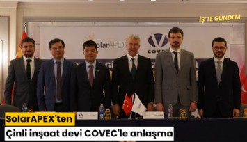 SolarAPEX'ten Çinli inşaat devi COVEC'le anlaşma