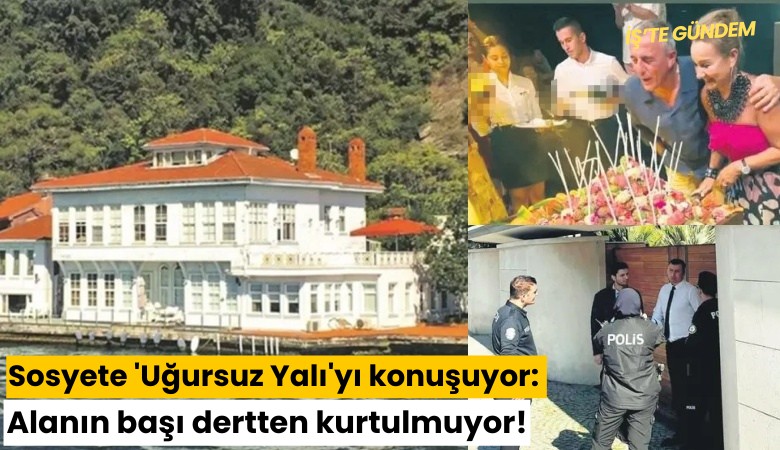 Sosyete 'Uğursuz Yalı'yı konuşuyor: Alanın başı dertten kurtulmuyor!