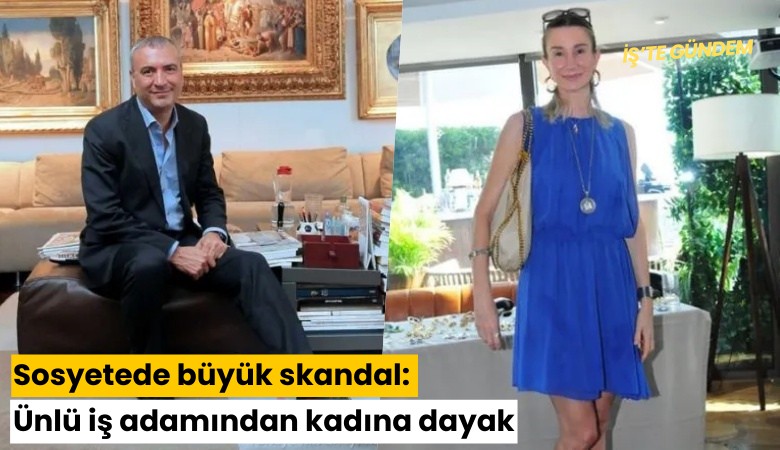 Sosyetede büyük skandal: Ünlü iş adamından kadına dayak