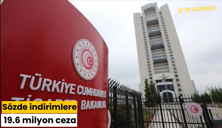 Sözde indirimlere 19.6 milyon ceza