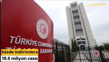 Sözde indirimlere 19.6 milyon ceza