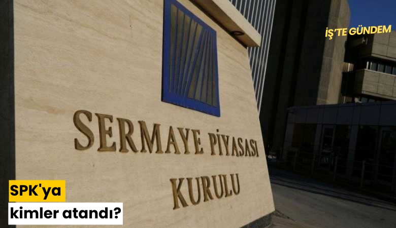SPK'ya kimler atandı?