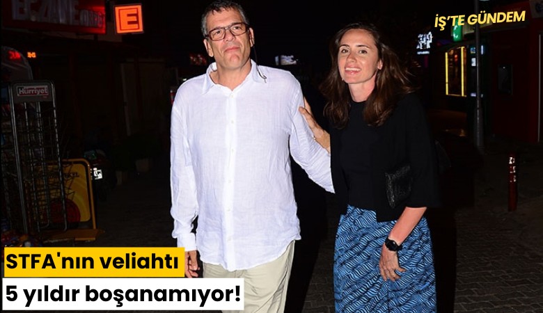 STFA'nın veliahtı 5 yıldır boşanamıyor!