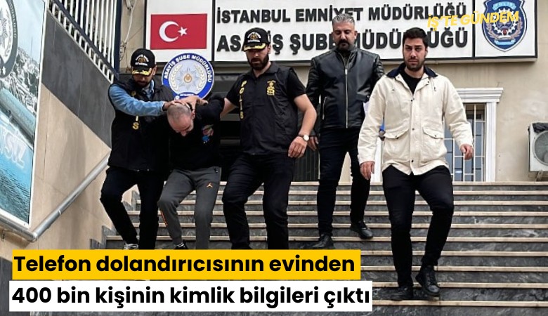 Telefon dolandırıcısının evinden 400 bin kişinin kimlik bilgileri çıktı