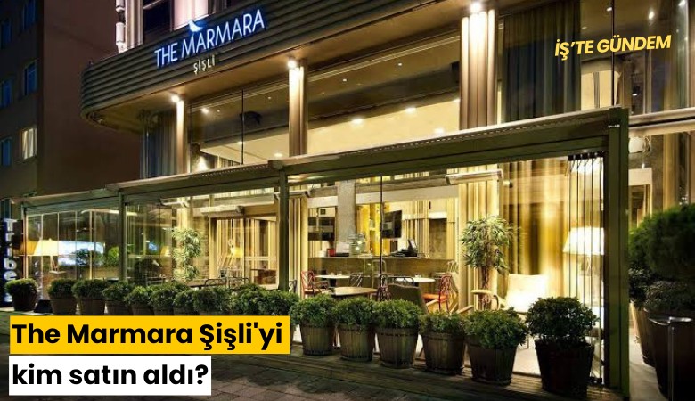 The Marmara Şişli'yi kim satın aldı?