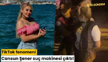 TikTok fenomeni Cansun Şener suç makinesi çıktı!