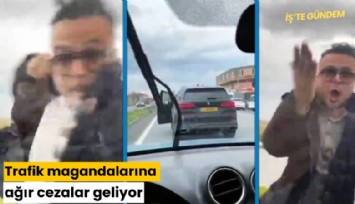 Trafik magandalarına ağır cezalar geliyor