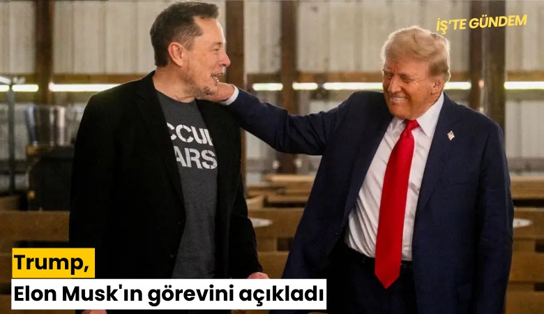 Trump, Elon Musk'ın görevini açıkladı