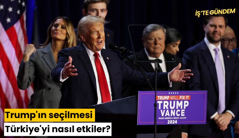 Trump'ın seçilmesi Türkiye'yi nasıl etkiler?