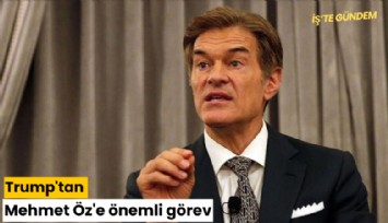 Trump'tan Mehmet Öz'e önemli görev