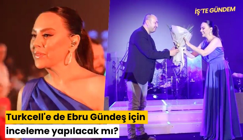 Turkcell'e de Ebru Gündeş konseri için inceleme yapılacak mı?