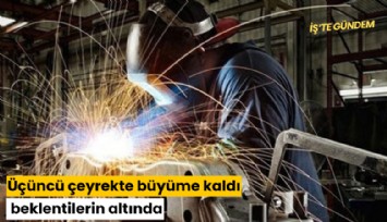 Üçüncü çeyrekte büyüme beklentilerin altında kaldı