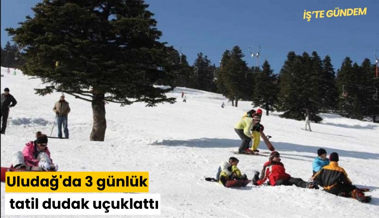 Uludağ'da 3 günlük tatil dudak uçuklattı