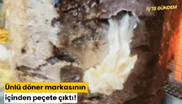 Ünlü döner markasının içinden peçete çıktı!