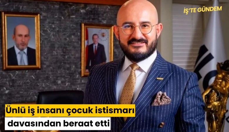 Ünlü iş insanı çocuk istismarı davasından beraat etti