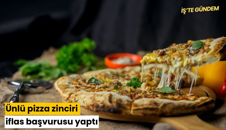 Ünlü pizza zinciri iflas başvurusu yaptı