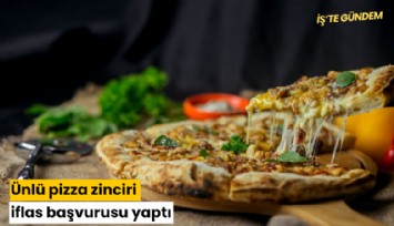 Ünlü pizza zinciri iflas başvurusu yaptı