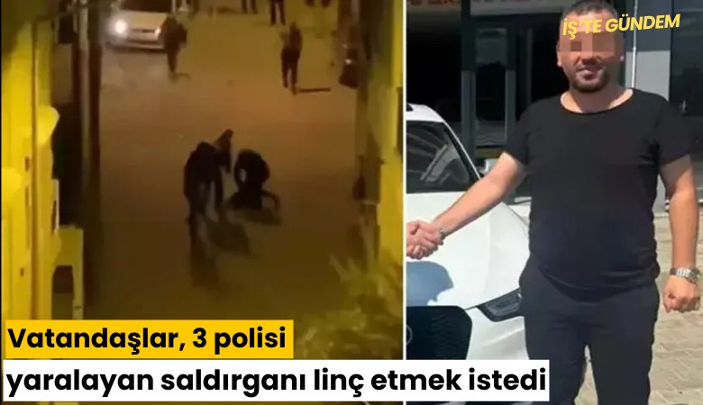 Vatandaşlar, 3 polisi yaralayan saldırganı linç etmek istedi