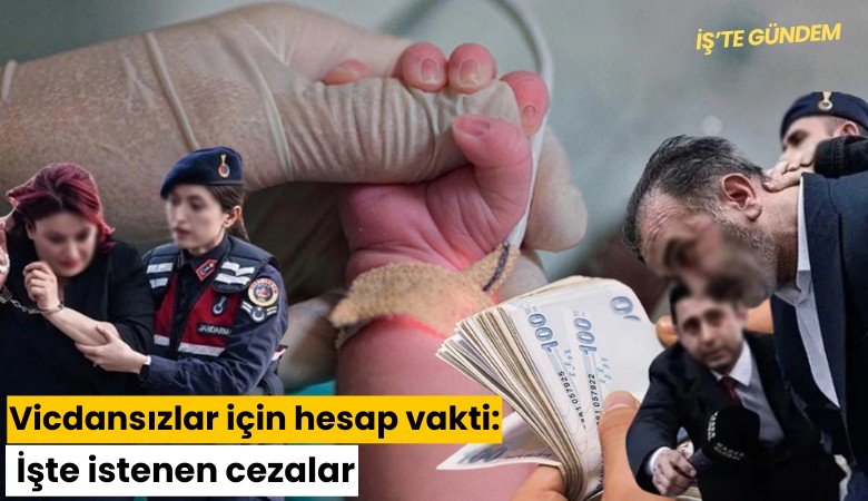 Vicdansızlar için hesap vakti: İşte istenen cezalar