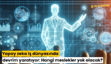 Yapay zeka iş dünyasında devrim yaratıyor: Hangi meslekler yok olacak?