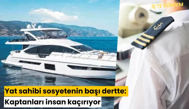 Yat sahibi sosyetenin başı dertte: Kaptanları insan kaçırıyor
