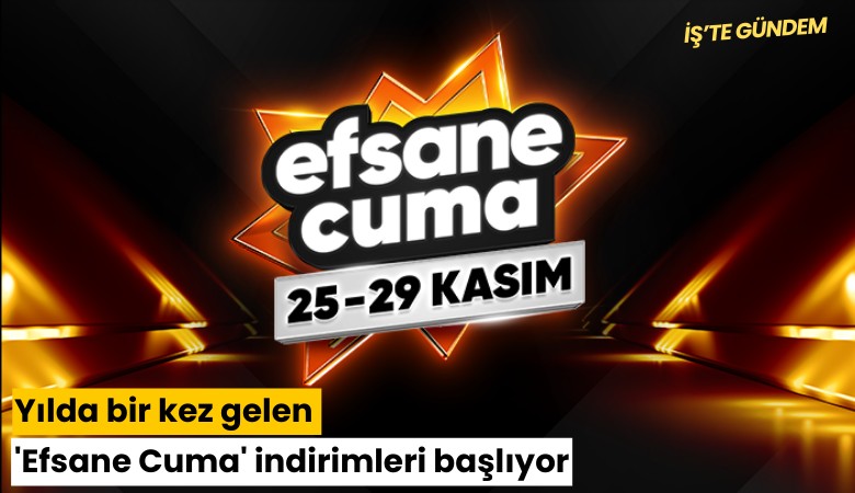 Yılda bir kez gelen 'Efsane Cuma' indirimleri başlıyor