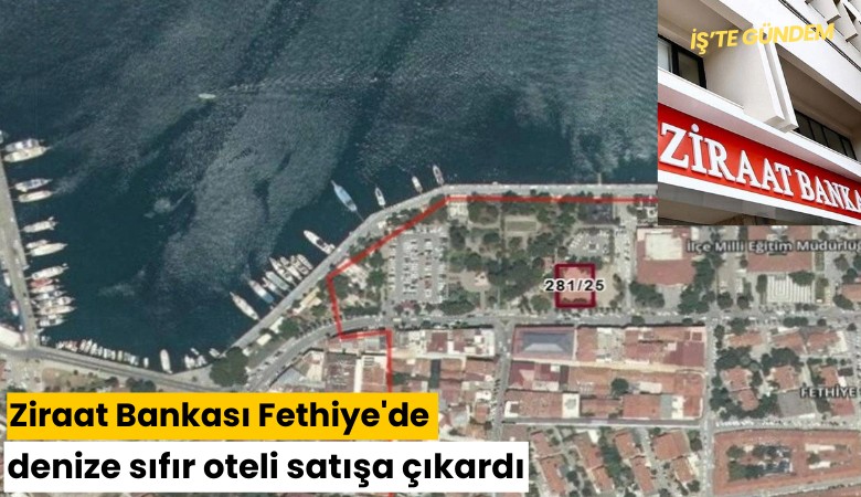 Ziraat Bankası Fethiye'de denize sıfır oteli satışa çıkardı