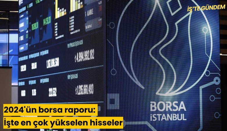2024'ün borsa raporu: İşte en çok yükselen hisseler