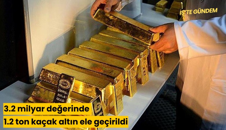 3.2 milyar değerinde 1.2 ton kaçak altın ele geçirildi