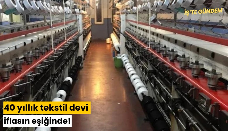 40 yıllık tekstil devi iflasın eşiğinde!
