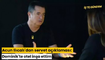 Acun Ilıcalı'dan servet açıklaması: Dominik'te otel inşa ettim