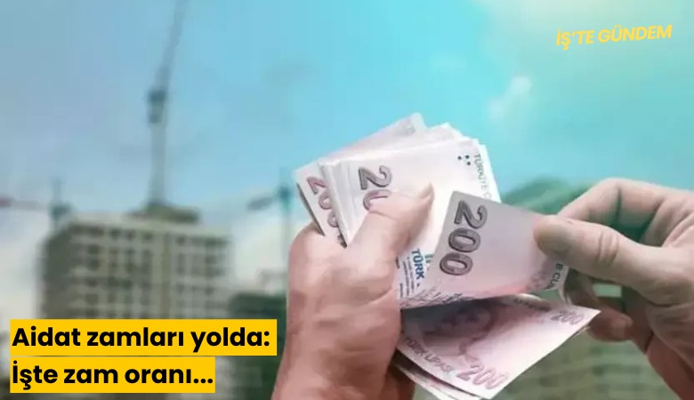 Aidat zamları yolda: İşte zam oranı...