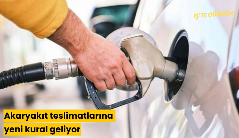 Akaryakıt teslimatlarına yeni kural geliyor
