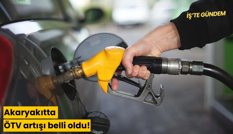 Akaryakıtta ÖTV artışı belli oldu!
