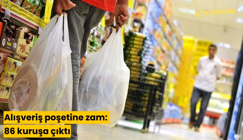 Alışveriş poşetine zam: 86 kuruşa çıktı