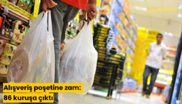 Alışveriş poşetine zam: 86 kuruşa çıktı